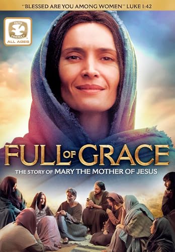 Full of Grace: The Story of Mary The Mother of Jesus