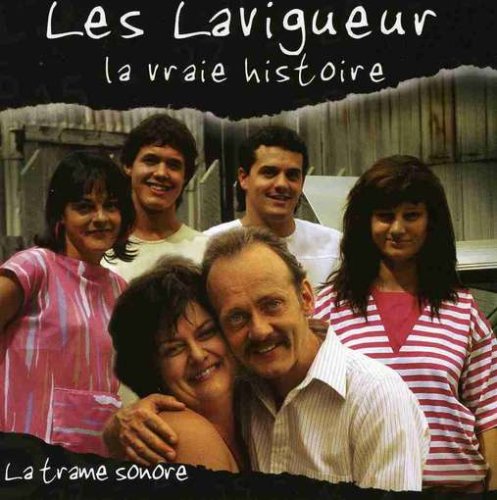 Les Lavigueur, La Vraie Histoire (Frn)
