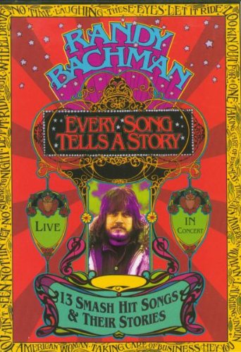 Randy Bachman: Every Song Tells a Story - Live in Concert