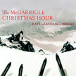 Kate & Anna McGarrigle / The McGarrigle Christmas Hour - CD (Used)