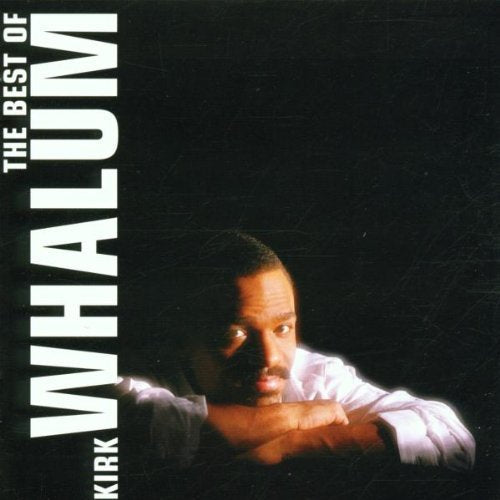 The Best Of Kirk Whalum by Kirk Whalum