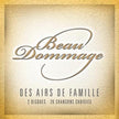 Beau Dommage / Des Airs De Famille - CD (Used)
