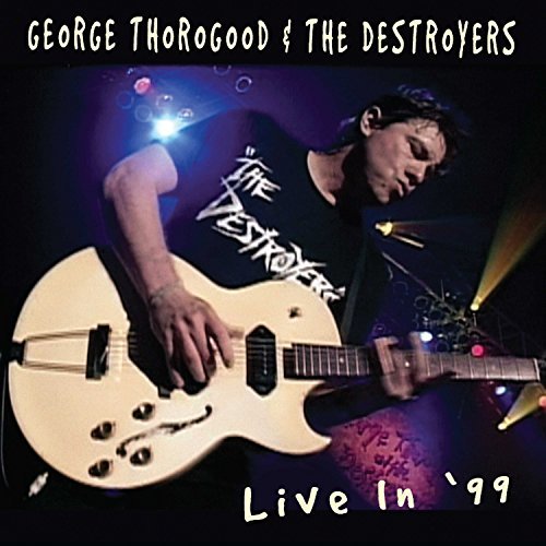 George Thorogood & Destroyers / Live in 99 - CD (Used)