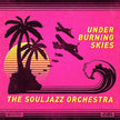 The Souljazz Orchestra / Under Burning Skies - CD
