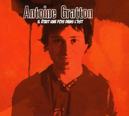 Antoine Gratton / Il Etait Une Fois Dans L'est - CD (Used)