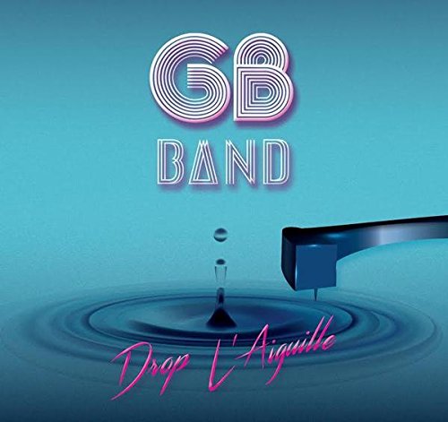 Drop L'aiguille avec le GB Band - George Belliveau