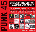 Punk 45: Chaos in the City of Angels and Devils - Hollywood From X To Zero and Hardcore on the Beaches: Punk in Los Angeles 1977-81