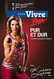 LAROSE, KARINE - 30 MIN. PAR JOUR: PUR ET DUR (Version française)