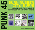 Punk 45: Burn, Rubber City, Burn - Akron, Ohio: Punk and the Decline of the Mid-West 1975-80