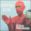 Tripping Daisy / I Am An Elastic Firecracker - CD (Used)