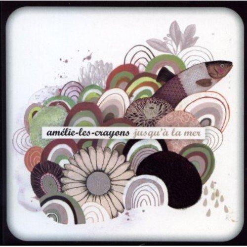 Amélie-Les-Crayons / Jusqu'à La Mer - CD