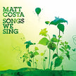 Matt Costa / Songs We Sing - CD