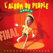 François Pérusse ‎– L'Album Du Peuple Final - Tome 4 - CD