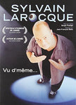 Sylvain Larocque : Vu d'même - DVD
