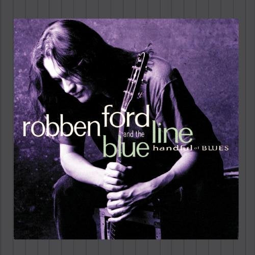 Handful Of Blues By Robben Ford (2013-01-18)
