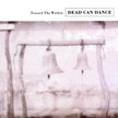 Toward the Within by Dead Can Dance