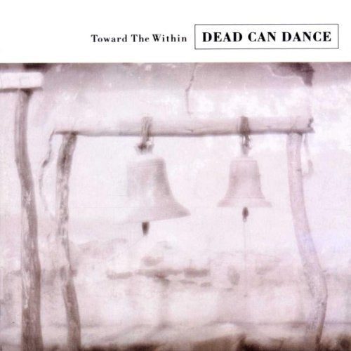 Toward the Within by Dead Can Dance