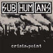 Subhumans / Crisis Point - CD