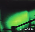 So You Are So You'll Be