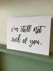 Chelsey Freyta I’m still not sick of you Card