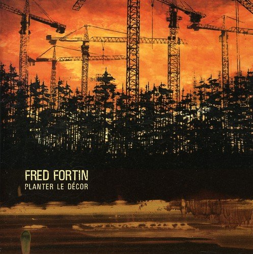 Fred Fortin / Planter Le Decor - CD