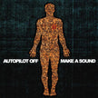 Autopilot Off / Make a Sound - CD (Used)