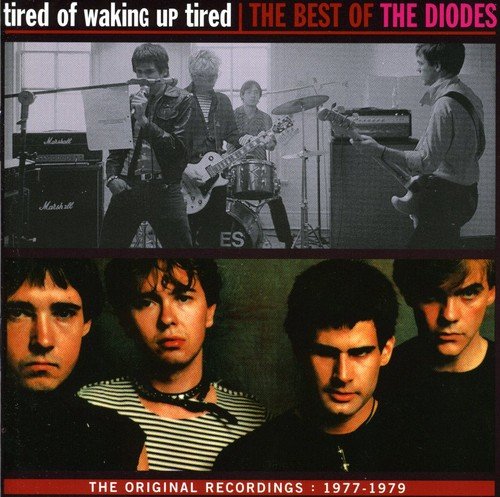 Tired Of Waking Up Tired - The Best Of The Diodes