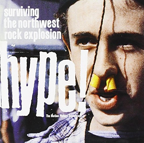 Hype! Surviving The Northwest Rock Explosion - The Motion Picture Soundtrack