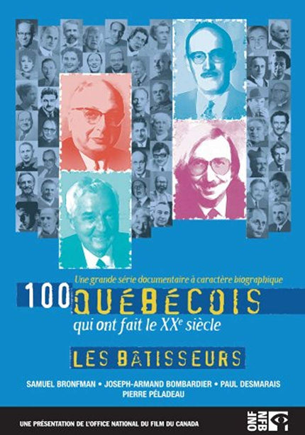 100 Quebecois qui ont fait le XXe siècle : Les Batisseurs
