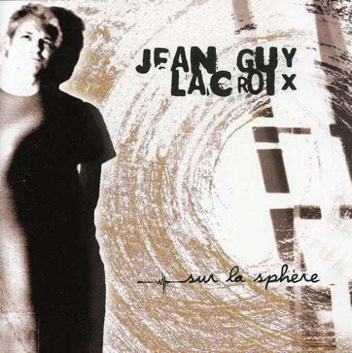 Jean-Guy Lacroix / Sur La Sphere - CD (Used)