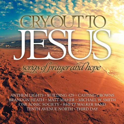 Cry Out To Jesus: Songs Of Prayer & Hope