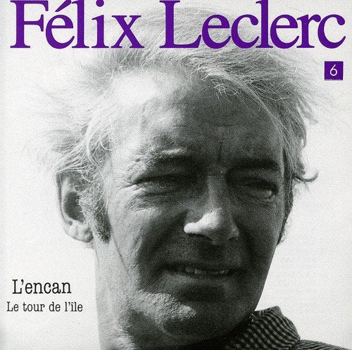 Felix Leclerc / L'Encan: Le Tour De L'Ile, Vol. 6 - CD (Used)