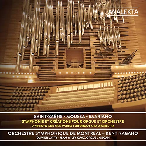 Saint-Saëns – Moussa - Saariaho: Symphonie et créations pour orgue et orchestre