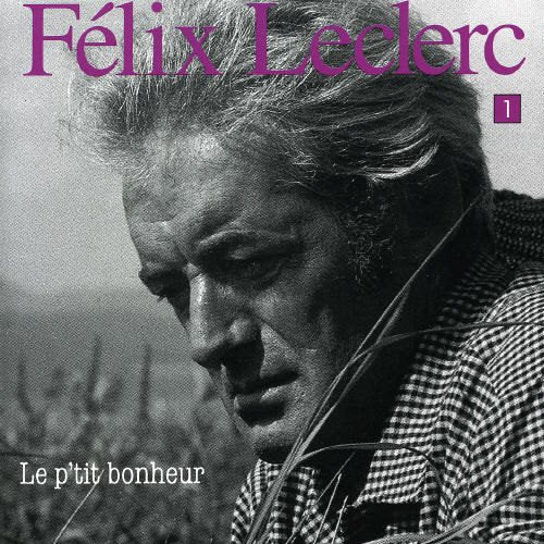 Félix Leclerc / Le P'Tit Bonheur: Vol. 1 - CD (Used)
