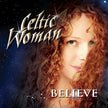 Celtic Woman / Believe - CD