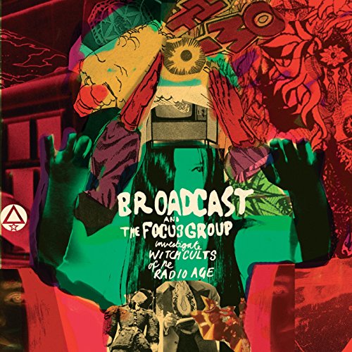 Broadcast & The Focus Group Investigate Witch Cults Of The Radio Age