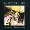 Jim Corcoran & Bertrand Gosselin / La Tete En Gigue - CD