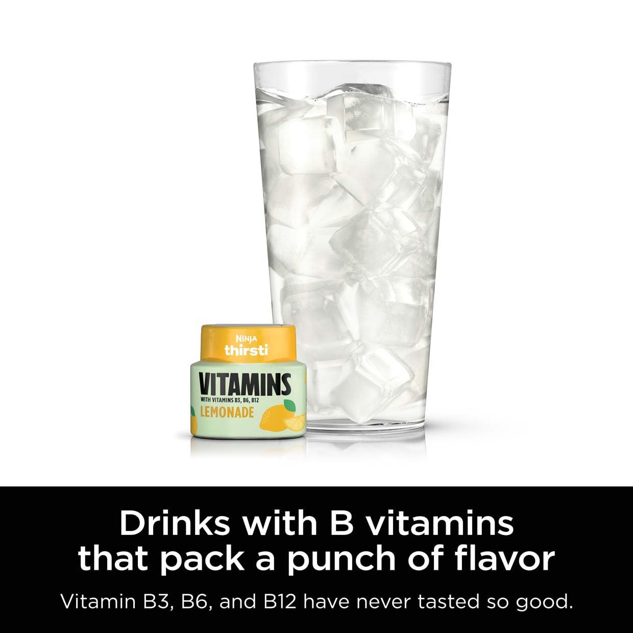 Ninja Thirsti VITAMINS Lemonade Flavoured Water Drops with Vitamins B3, B6, B12 and 0 calories*, 0 sugar* (*per 12oz classic serving) . Turn water into refreshing fruit-flavoured sparkling or still drinks with Ninja Thirsti Vitamins Flavoured Water Drops,