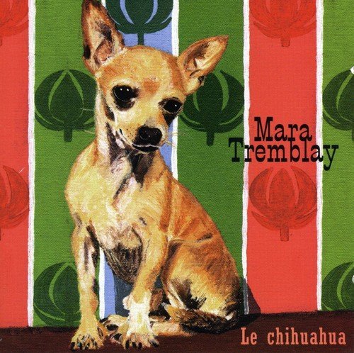Le Chihuahua by Mara Tremblay