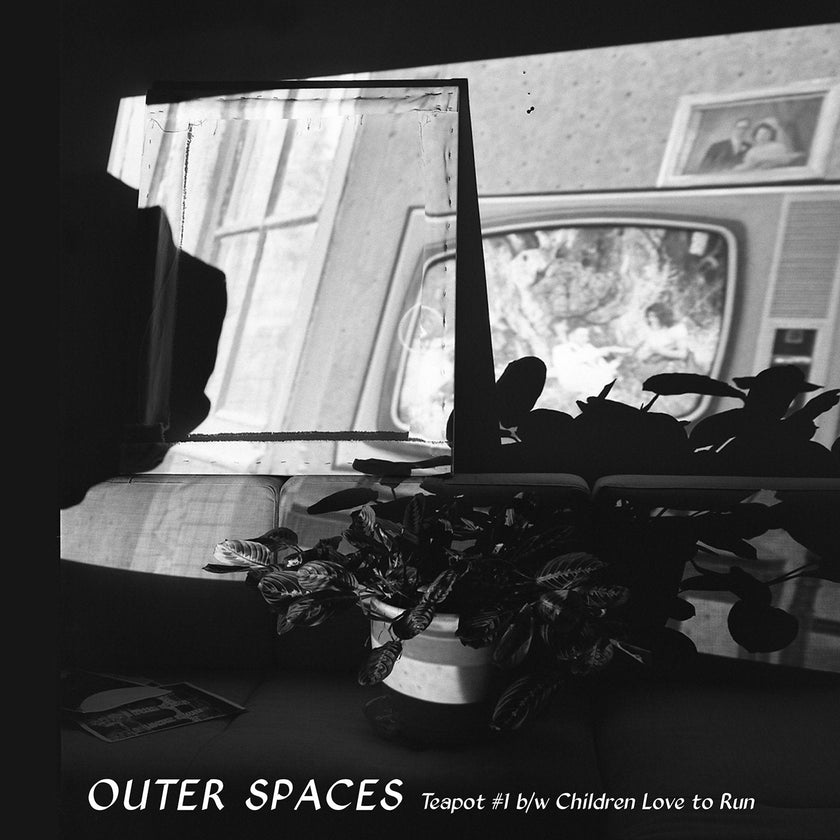 Outer Spaces / Teapot #1 b/w Children Love to Run - 7