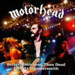 Better Motorhead Than Dead: Live At Hammersmith 2005 2CD