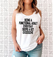 Being a Functional Adult Everyday Is a Bit Excessive Racerback Tank Top