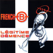 French B / Légitime démence - CD