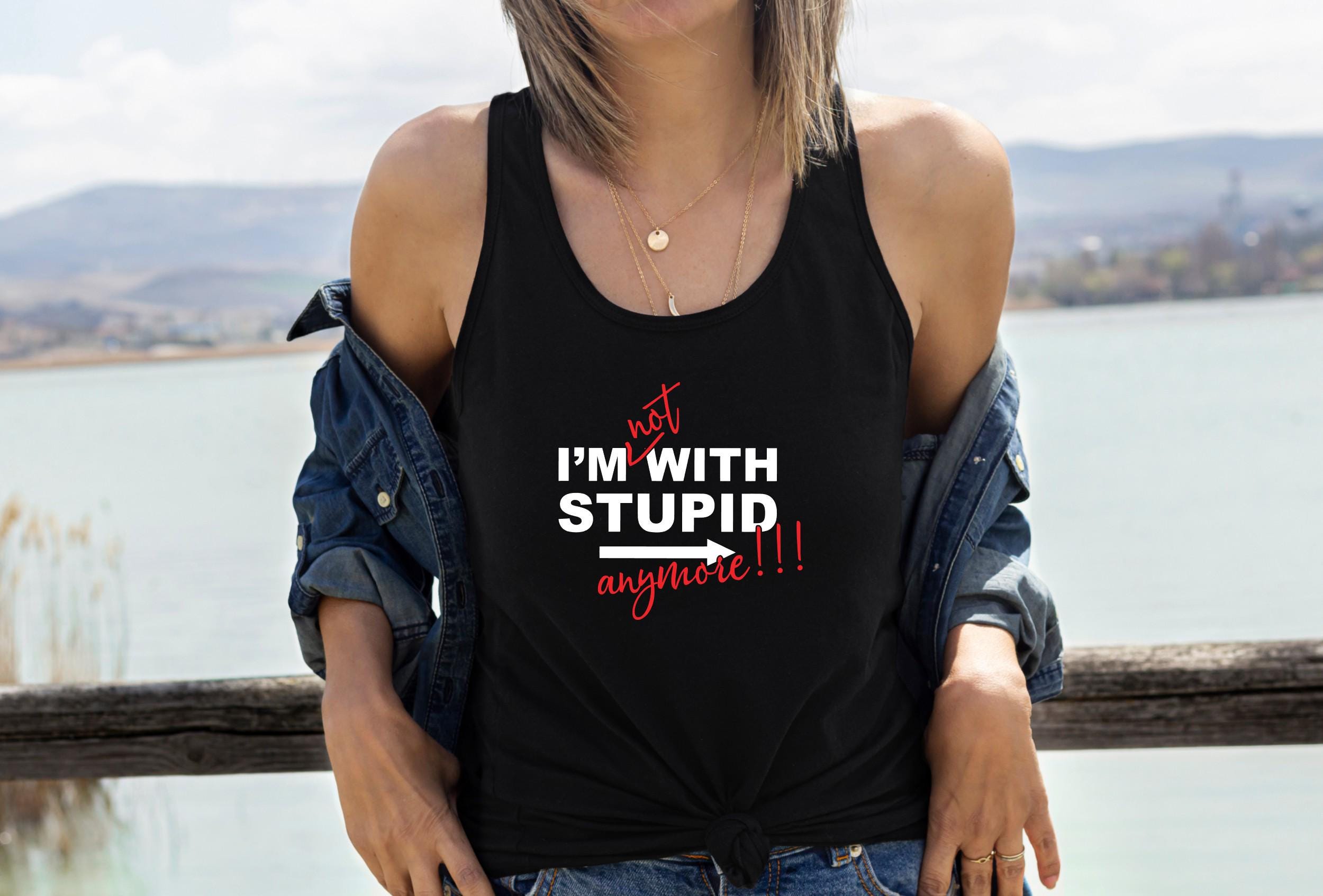 I'm Not With Stupid Anymore Racerback Tank Top