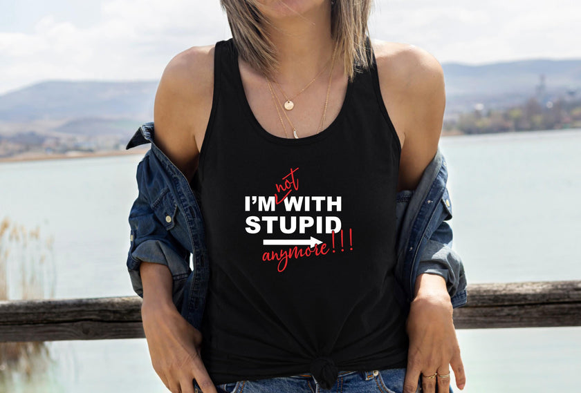 I'm Not With Stupid Anymore Racerback Tank Top