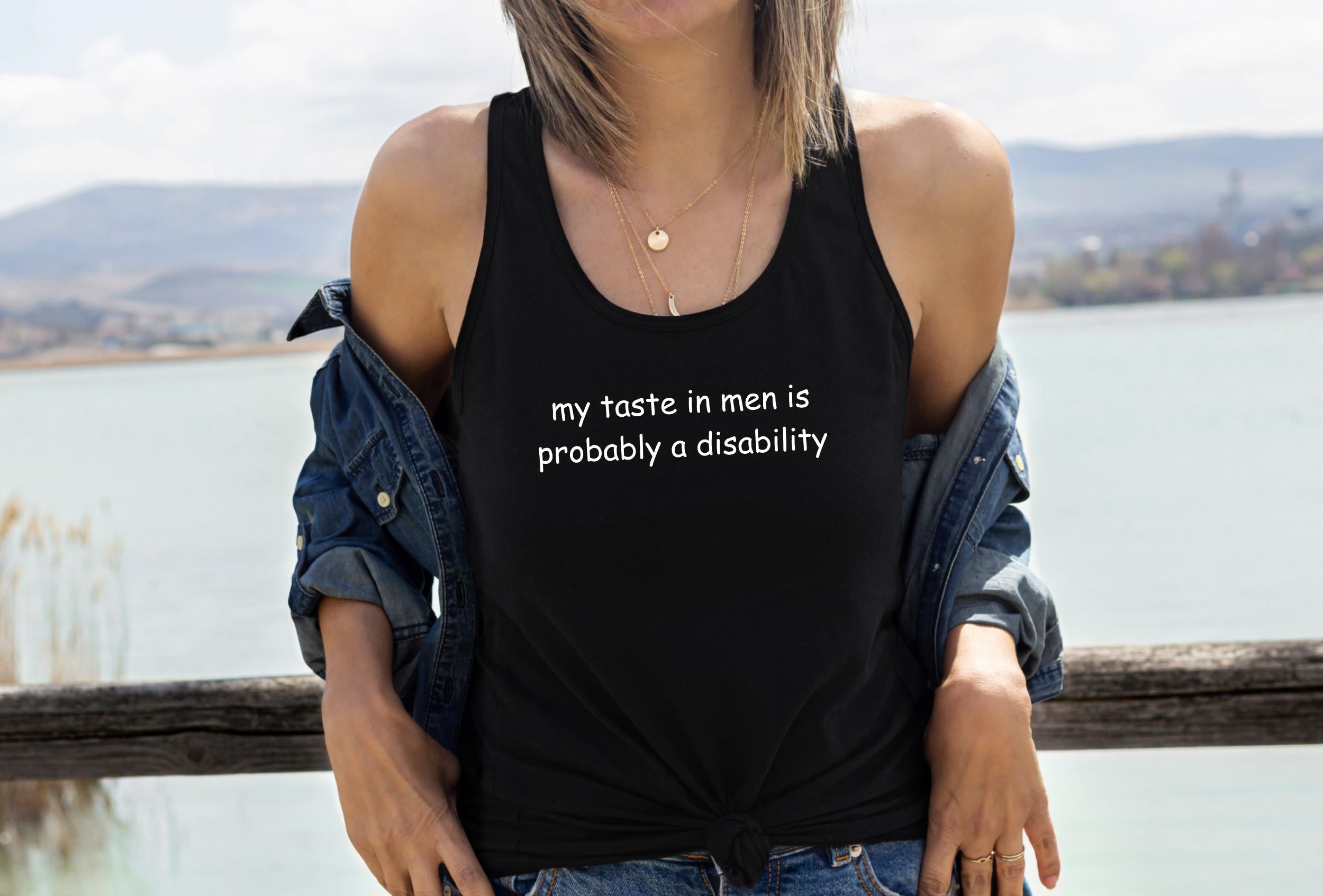 My Taste in Men is Probably a Disability Funny Tank Top