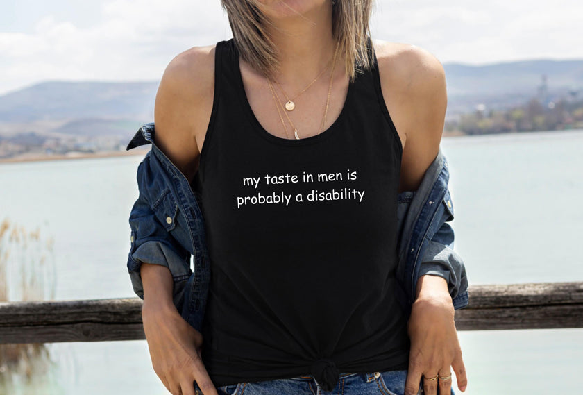 My Taste in Men is Probably a Disability Funny Tank Top