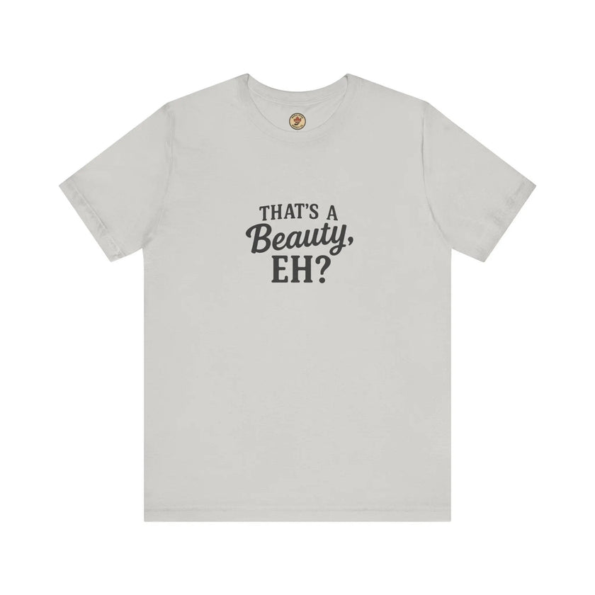 That's a Beauty Eh T-Shirt – Maple Stick Canadian Pride T-Shirt
