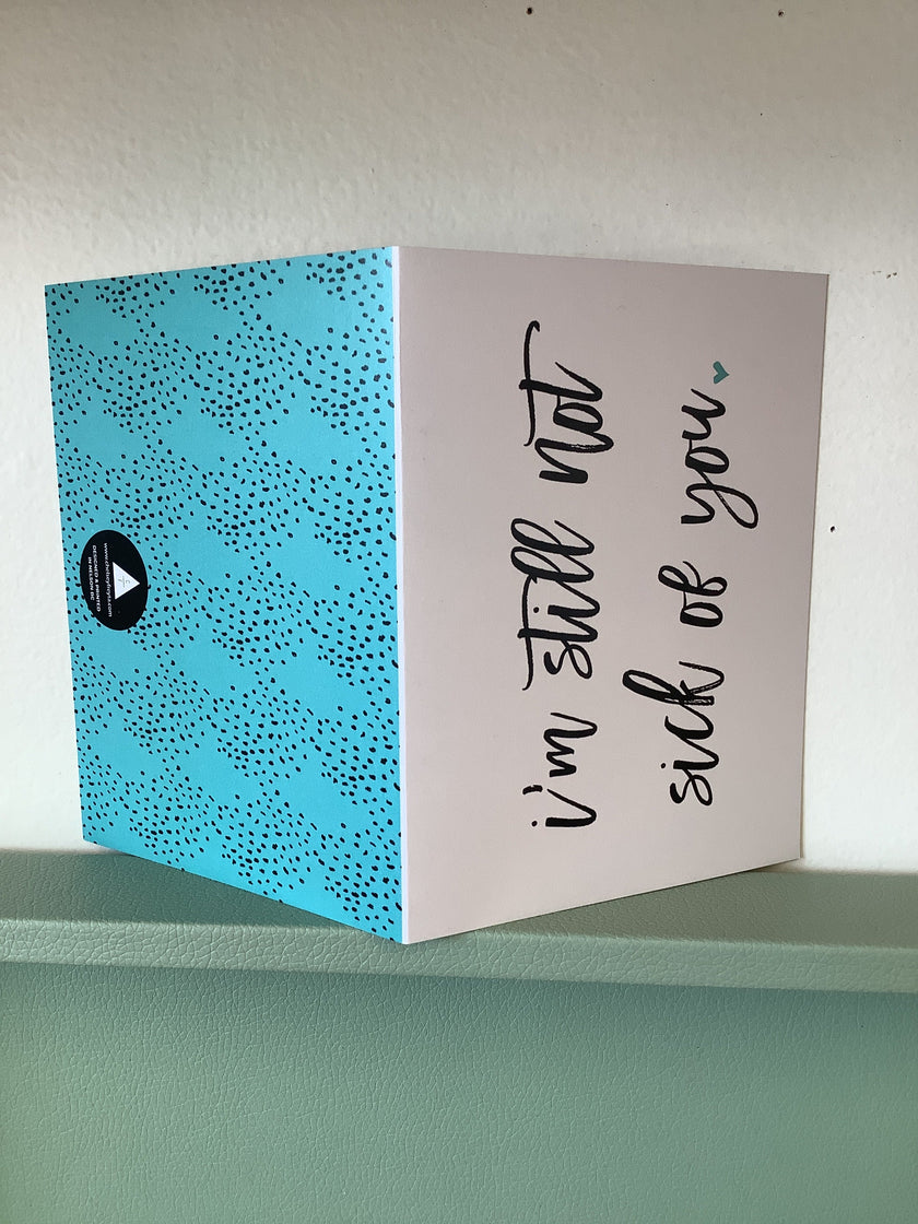 Chelsey Freyta I’m still not sick of you Card