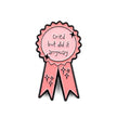 Cried But Did It Anyway (Award Ribbon) | Collectible Pin